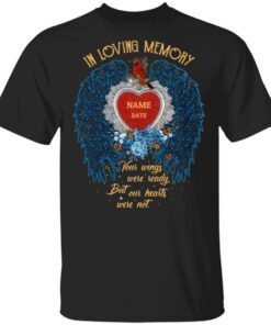 In Loving Memory Your Wings Were Ready But Our Hearts Were Not T-Shirt