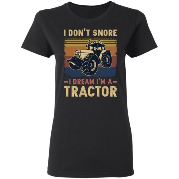 I Don’t Snore I Dream I’m A Tractor Vintage Retro Funny Tractor T-Shirt