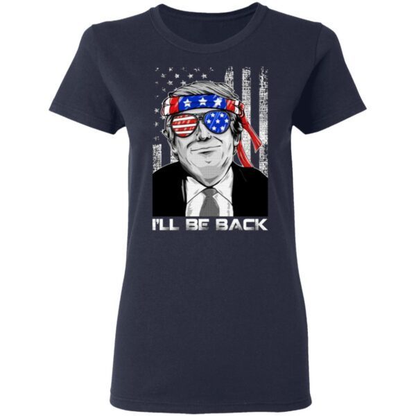 I’ll Be Back Pro Trump 2024 T-Shirt