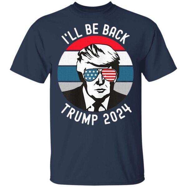 I’ll be back Donald Trump 2024 vintage T-Shirt
