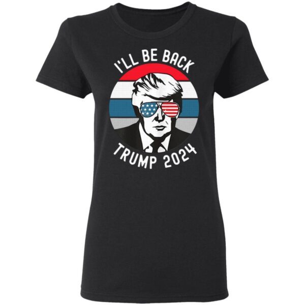 I’ll be back Donald Trump 2024 vintage T-Shirt