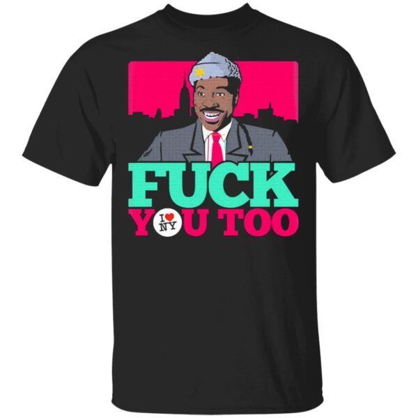 Eddie Murphy fuck you too I love New York T-Shirt