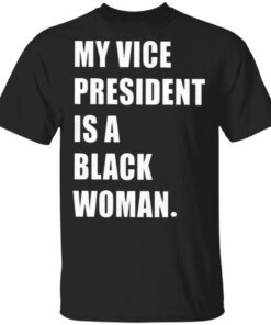 My Vice President Is Black T-Shirt