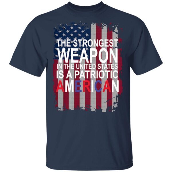 The strong weapon in the United States is a Patriotic American flag T-Shirt