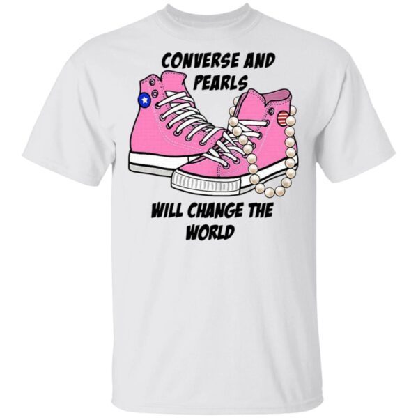 Converse and Pearls will change the world T-Shirt