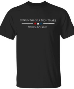 Beginning Of A Nightmare January 20Th 2021 T-Shirt