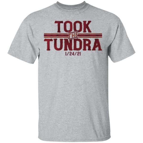 Took the tundra T-Shirt