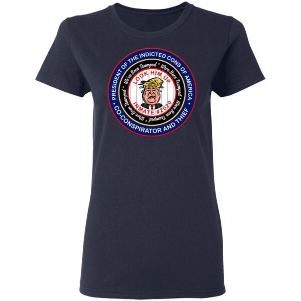 Anti Trump Lock Him Up President of the Indicted Cons of America 2021 T-Shirt