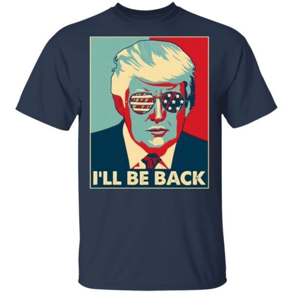 Trump I’ll Be Back T-Shirt