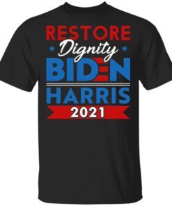 Biden Harris 2021 Restore Dignity America Support Democrat T-Shirt