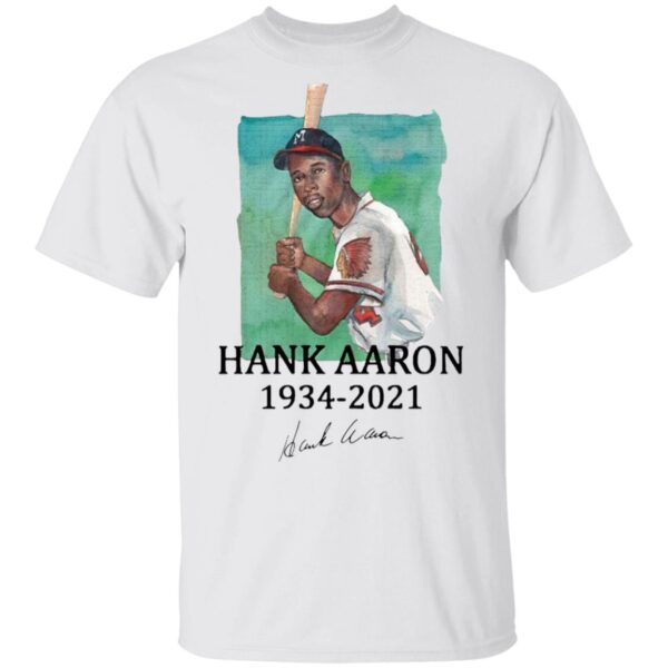 Rip Legend Hank Aaron 1934 2021 signature T-Shirt