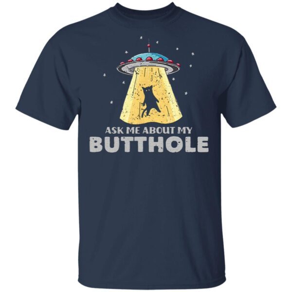Ufo Ask Me About My Butthole 2021 T-Shirt