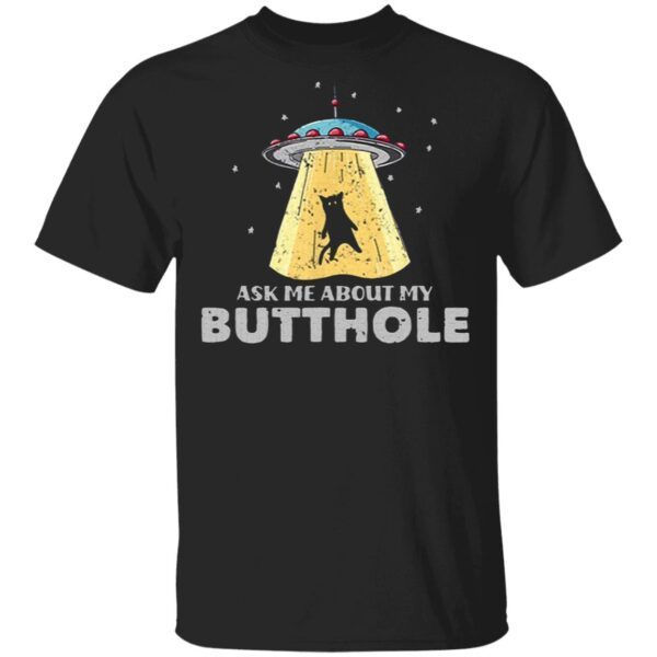 Ufo Ask Me About My Butthole 2021 T-Shirt