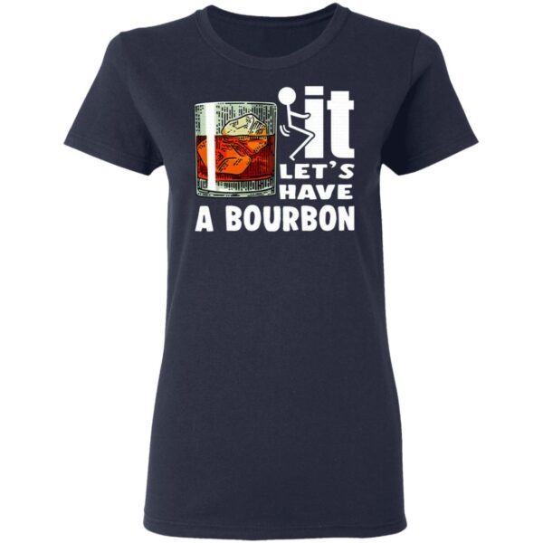 Wine It Let’s Have A Bourbon T-Shirt