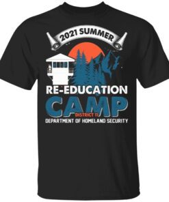 2021 Summer Re-education Camp Department Of Homeland Security T-Shirt