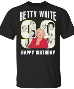 Betty White Golden Girls 99 Happy Birthday T-Shirt