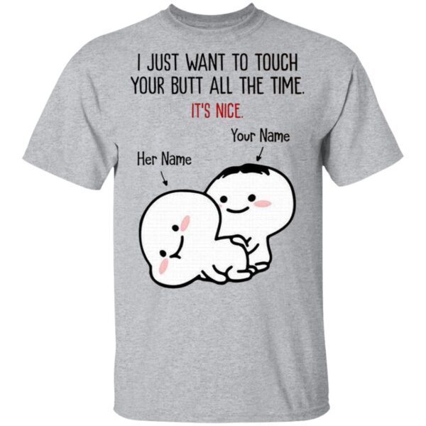 Personalized I Want To Touch Your Butt T-Shirt