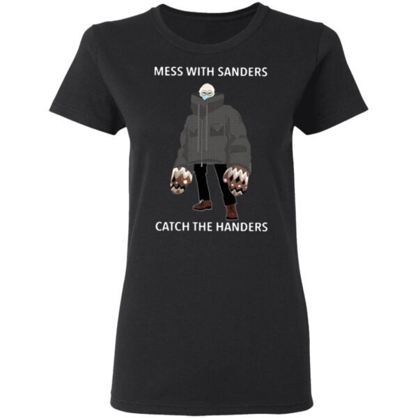 Mess with Sanders catch the handers T-Shirt