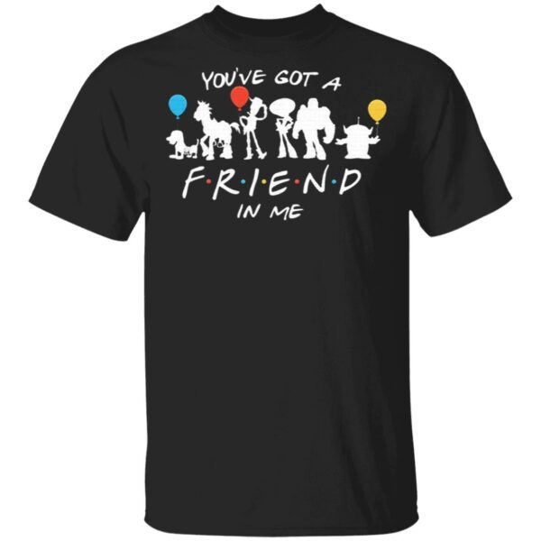 You’ve Got A Friend In Me T-Shirt