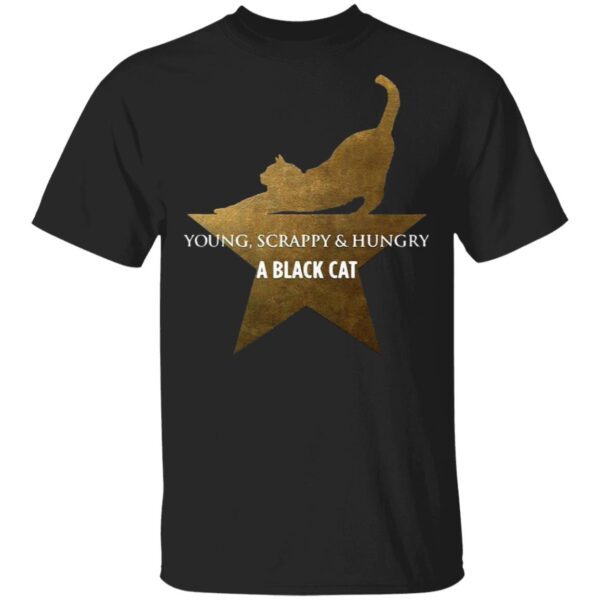 Young Scrappy And Hungry A Black Cat T-Shirt
