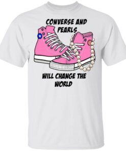 Converse and Pearls Will change the world T-Shirt