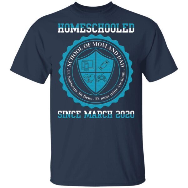 Homeschooled School of Mom and Dad Since March 2020 T-Shirt