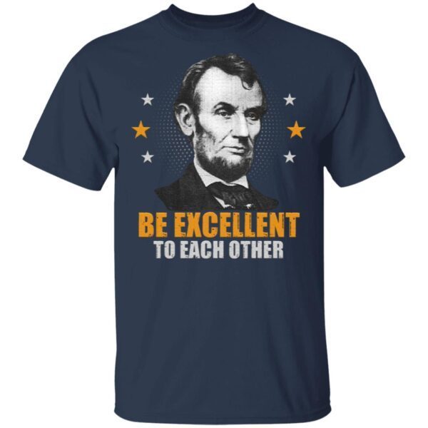 Abraham Lincoln Be Excellent to Each Other T-Shirt