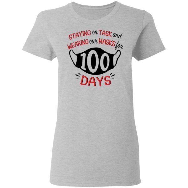 Staying on task and wearing our masks for 100 days T-Shirt