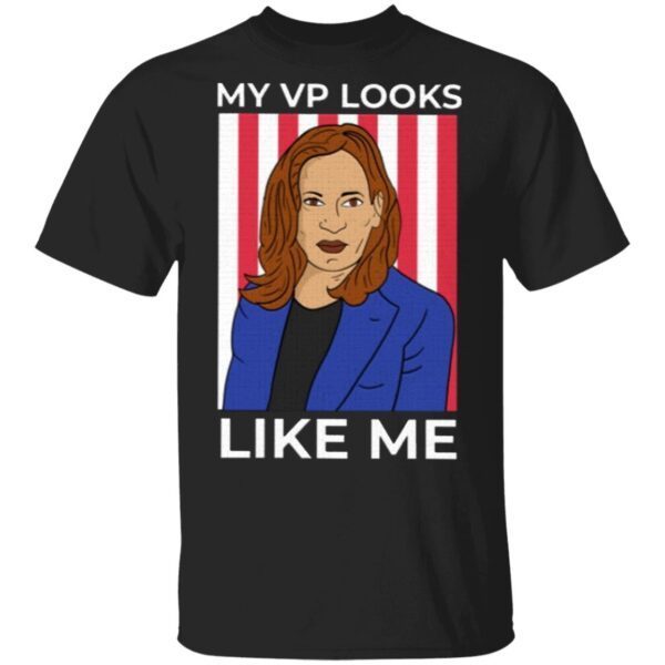 Kamala Harris My VP Looks Like Me T-Shirt