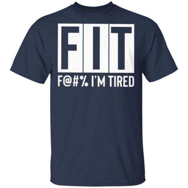 FIT Fuck I’m Tired T-Shirt