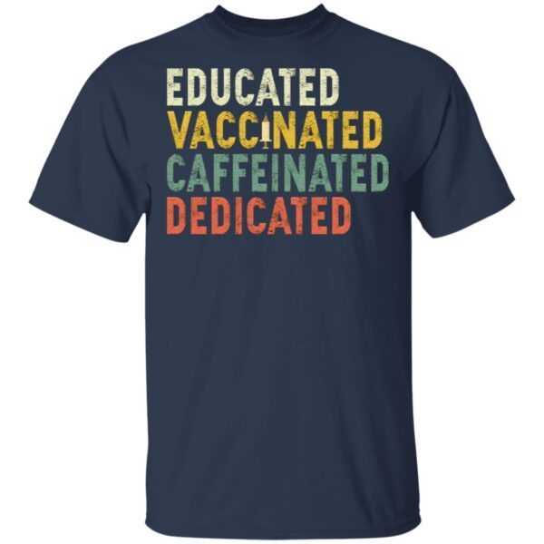 Educated Vaccinated Caffeinated Dedicated Retro T-Shirt