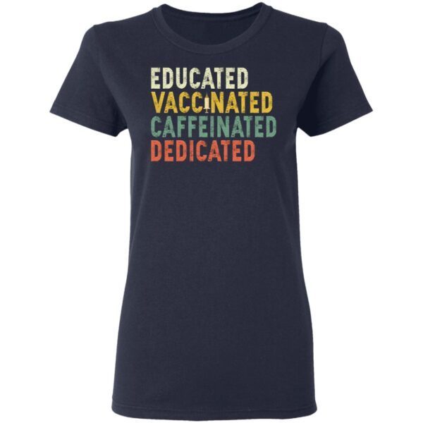 Educated Vaccinated Caffeinated Dedicated Retro T-Shirt