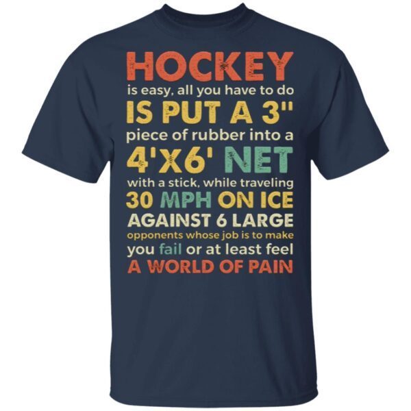 Hockey Is Easy All You Have To Do Is A World Of Pain T-Shirt