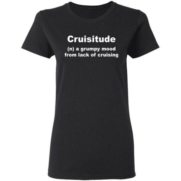 Cruisitude A Grumpy Mood From Lack Of Cruising T-Shirt