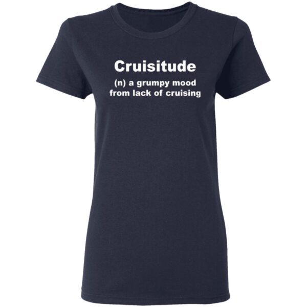 Cruisitude A Grumpy Mood From Lack Of Cruising T-Shirt