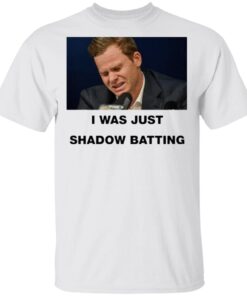 Steve smith I was just shadow batting T-Shirt