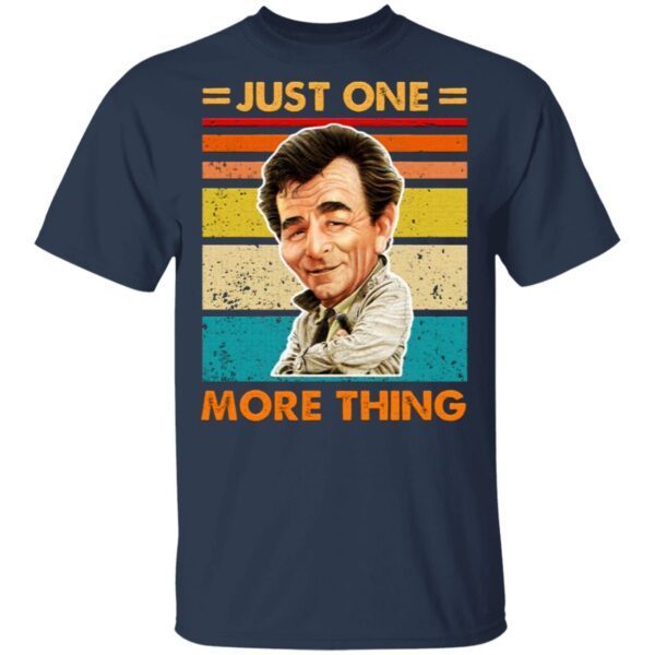 Just One More Thing T-Shirt
