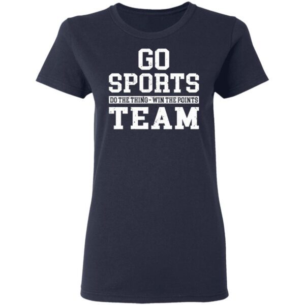 Go Sports Do The Thing Win The Points Team T-Shirt