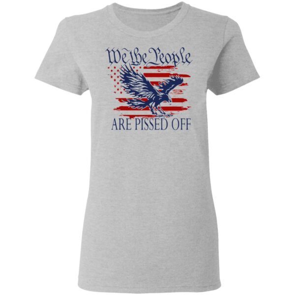 We the people are pissed off American T-Shirt