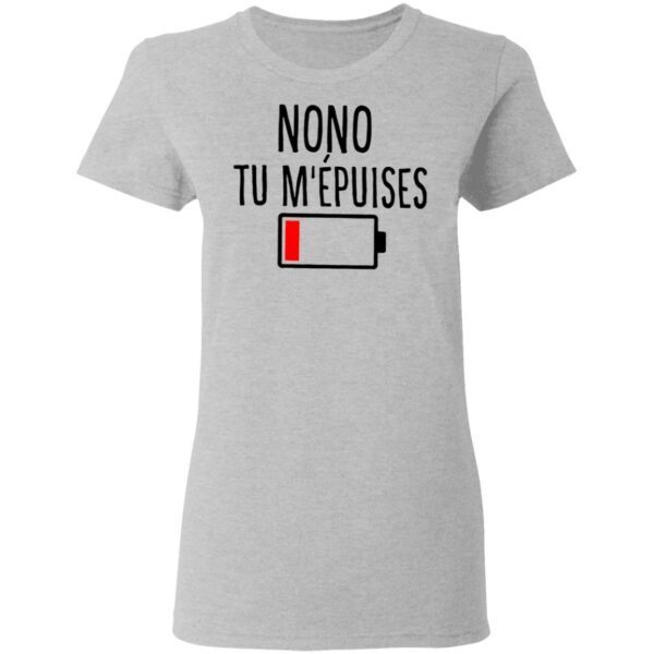 Nonon Tu M’ Epuises T-Shirt