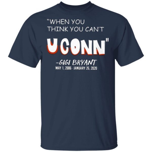 When You Think You Can’t Uconn’ Gigi Bryant T-Shirt - Image 4