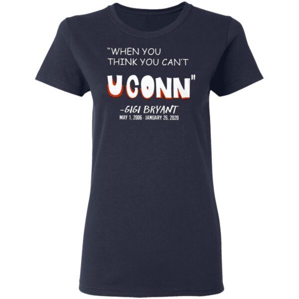 When You Think You Can’t Uconn’ Gigi Bryant T-Shirt - Image 6