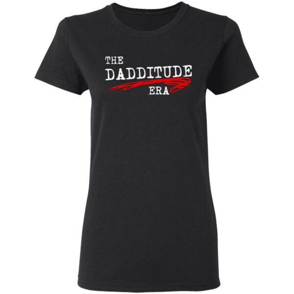 The Dadditude ERA T-Shirt