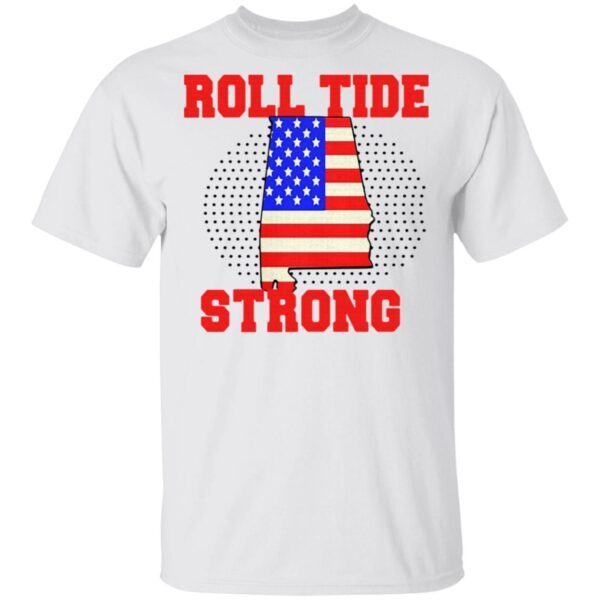 Roll Tide Strong American T-Shirt
