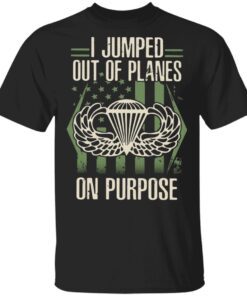 I jumped out of planes on purpose T-Shirt