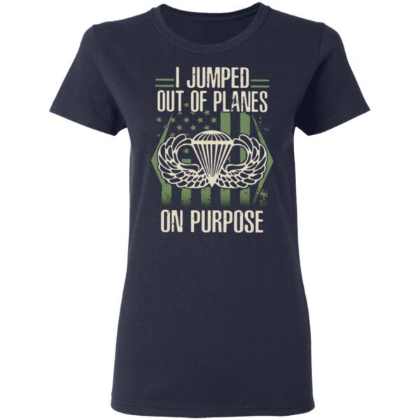 I jumped out of planes on purpose T-Shirt