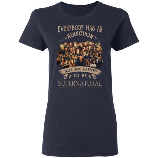 Everybody Has An Addiction Mine Just Happens To Be Supernatural T-Shirt