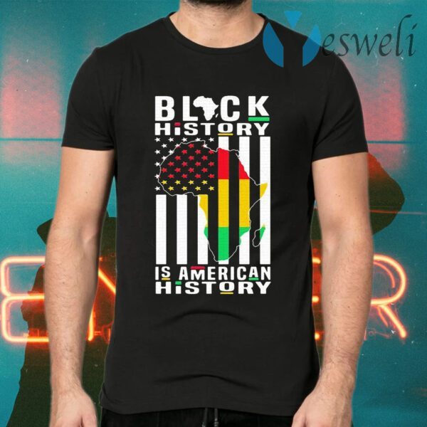 Black history is american history T-Shirt