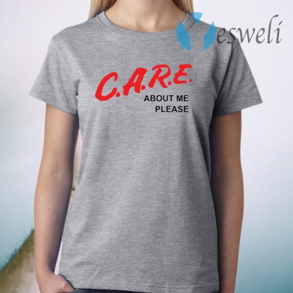 Care about me please T-Shirt