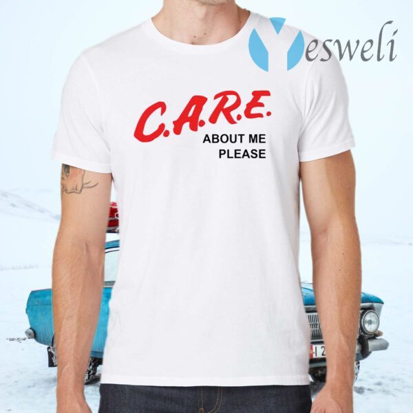Care about me please T-Shirt
